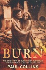Burn. The Epic Story of Bushfire in Australia by Paul Collins