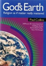 God’s Earth. Religion as if matter really mattered by Paul Collins